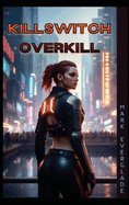 Killswitch Overkill