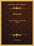 Kilmacolm: A Parish History, 1100-1898 (1898)