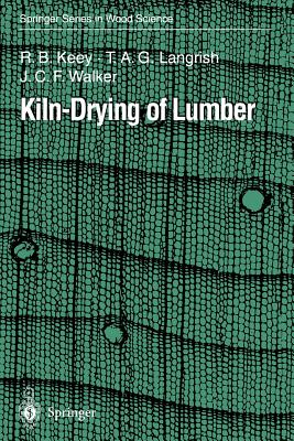 Kiln-Drying of Lumber - Keey, R B, and Langrish, T A G, and Walker, J C F