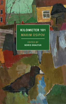 Kilometer 101 - Osipov, Maxim, and Dralyuk, Boris (Translated by), and Slater, Nicolas Pasternak (Translated by)