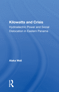 Kilowatts and Crisis: Hydroelectric Power and Social Dislocation in Eastern Panama