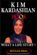 Kim Kardashian Book: What a Life Story!