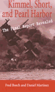 Kimmel, Short, and Pearl Harbor: The Final Report Revealed - Borch, Fred, and Martinez, Daniel