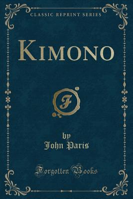 Kimono (Classic Reprint) - Paris, John