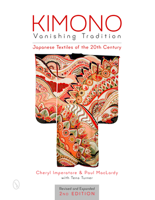 Kimono, Vanishing Tradition: Japanese Textiles of the 20th Century - Imperatore, Cheryl, and Maclardy, Paul, and Turner, Tena