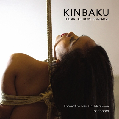Kinbaku: The Art of Rope Bondage - Murakawa, Nawashi