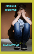 Kind Met Depressie: Een Gids Voor Ouders Om Met Depressief Kind Om Te Gaan