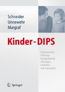 Kinder-Dips: Diagnostisches Interview Bei Psychischen Storungen Im Kindes- Und Jugendalter - Schneider, Silvia (Editor), and Unnewehr, Suzan (Editor), and Margraf, Jurgen (Editor)