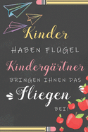 Kinder Haben Fl?gel Kinderg?rtner Bringen Ihnen Das Fliegen Bei: Notizbuch Liniert Abschiedsgeschenk F?r Erzieherinnen Und Lehrerinnen