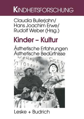 Kinder -- Kultur: sthetische Erfahrungen. sthetische Bedrfnisse - Bullerjahn, Claudia (Editor), and Erwe, Hans Joachim (Editor), and Weber, Rudolf (Editor)