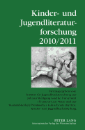 Kinder- und Jugendliteraturforschung 2010/2011: Herausgegeben vom Institut fuer Jugendbuchforschung der Johann Wolfgang Goethe-Universitaet (Frankfurt am Main) und der Staatsbibliothek Preuischer Kulturbesitz (Berlin), Kinder- und Jugendbuchabteilung