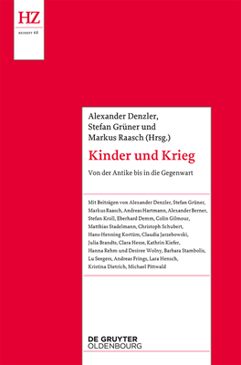 Kinder Und Krieg - Denzler, Alexander (Editor), and Gr?ner, Stefan (Editor), and Raasch, Markus (Editor)