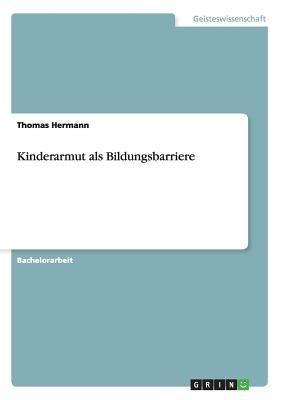 Kinderarmut als Bildungsbarriere - Hermann, Thomas