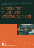 Kinderarmut in Ost- Und Westdeutschland - Butterwegge, Christoph, and Klundt, Michael, and Matthias, Zeng