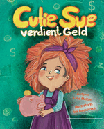 Kinderbuch "Cutie Sue verdient Geld": Buch fr Kinder ber Finanzen und Investiren