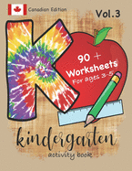 Kindergarten Activity Book Vol. 3 Canadian Edition 90 + Worksheets for ages 3-5: Kindergarten Workbook Canada Edition for Homeschool, Practice and Kindergarten Readiness