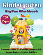Kindergarten Big Fun Workbook: Kindergarten and 1st Grade Workbook Age 5-7, Number Tracing, Counting And More! 256 pages.