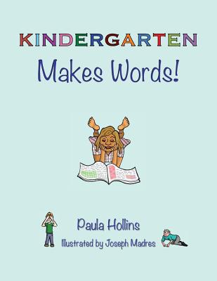 KINDERGARTEN Makes Words!: A world of words based on the letters in the word KINDERGARTEN, with humorous poems and colorful illustrations. - Hollins, Paula