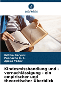 Kindesmisshandlung und -vernachl?ssigung - ein empirischer und theoretischer ?berblick