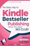 Kindle Bestseller Publishing: Write a Bestseller in 30 Days!