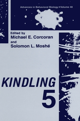 Kindling 5 - International Conference on Kindling, and Corcoran, Michael E (Editor), and Moshe, Solomon L (Editor)