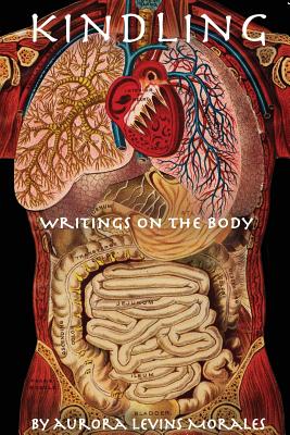 Kindling: Writings on the Body - Levins Morales, Aurora