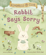 Kindness Club Rabbit Says Sorry: Join the Kindness Club as They Find the Courage To Be Kind