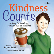 Kindness Counts: A Story for Teaching Random Acts of Kindness Volume 1