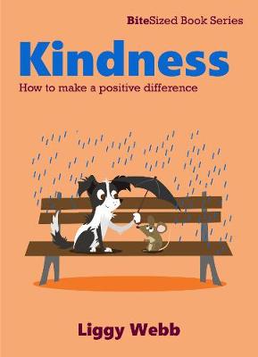 Kindness: How to make a positive difference - Webb, Liggy