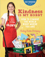 Kindness Is My Hobby: How to Change the World Right Where You Are