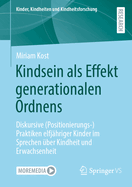 Kindsein ALS Effekt Generationalen Ordnens: Diskursive (Positionierungs-)Praktiken Elfjhriger Kinder Im Sprechen ber Kindheit Und Erwachsenheit