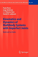 Kinematics and Dynamics of Multibody Systems with Imperfect Joints: Models and Case Studies - Flores, Paulo, and Ambrsio, Jorge, and Pimenta Claro, J C