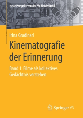 Kinematografie Der Erinnerung: Band 1: Filme ALS Kollektives Gedchtnis Verstehen - Gradinari, Irina