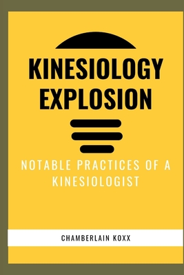 Kinesiology Explosion: Notable Practices Of A Kinesiologist - Koxx, Chamberlain