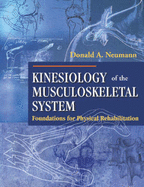 Kinesiology of the Musculoskeletal System: Foundations for Physical Rehabilitation - Neumann, Donald A, PT, Fapta