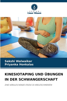 Kinesiotaping Und ?bungen in Der Schwangerschaft - Walwaikar, Sakshi, and Honkalas, Priyanka