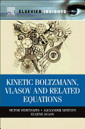 Kinetic Boltzmann, Vlasov and Related Equations