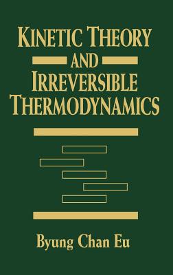 Kinetic Theory and Irreversible Thermodynamics - Eu, Byung Chan