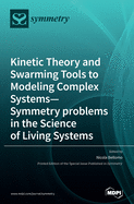 Kinetic Theory and Swarming Tools to Modeling Complex Systems-Symmetry problems in the Science of Living Systems