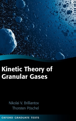 Kinetic Theory of Granular Gases - Brilliantov, Nikolai V, and Poschel, Thorsten
