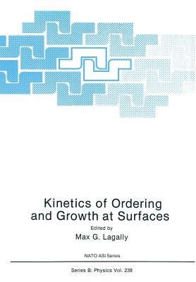 Kinetics of Ordering and Growth at Surfaces - Lagally, Max G (Editor)