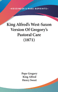 King Alfred's West-Saxon Version Of Gregory's Pastoral Care (1871)