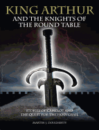 King Arthur and the Knights of the Round Table: Stories of Camelot and the Quest for the Holy Grail