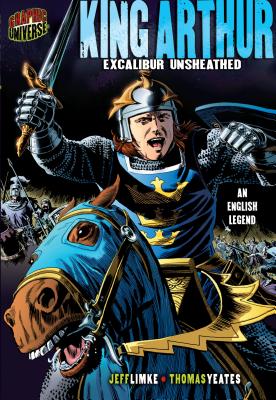 King Arthur: Excalibur Unsheathed [An English Legend] - Limke, Jeff