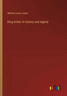 King Arthur in history and legend