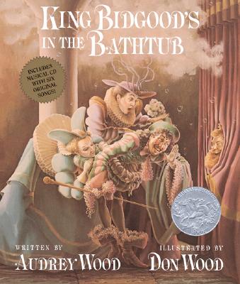 King Bidgood's in the Bathtub: Book and Musical CD - Wood, Audrey