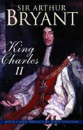 King Charles II - Bryant, Arthur, Sir