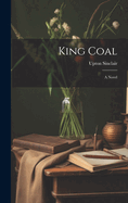 King Coal; a Novel