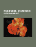 King Dobbs: Sketches in Ultra-Marine
