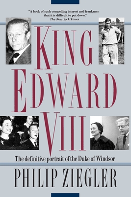 King Edward VIII: The definitive portrait of the Duke of Windsor - Ziegler, Philip